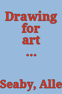 Drawing for art students and illustrators / by Allen W. Seaby.
