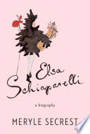 Elsa Schiaparelli : a biography / Meryle Secrest.