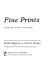 Fine prints : collecting, buying, and selling / Cecile Shapiro and Lauris Mason ; with glossaries of French and German terms by Joan Ludman.