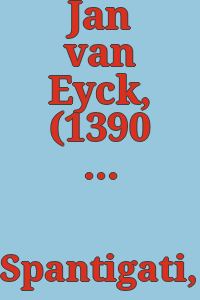 Jan van Eyck, (1390 c.-1441) : opere a confronto.