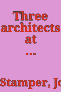 Three architects at Williams College : photos. and drawings of Benjamin Thompson and Associates, Mitchell/Giurgolo Associates Architects, Harry Weese and Associates / exhibition & catalog by John Stamper.