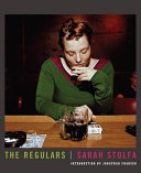 The Regulars / Sarah Stolfa ; introduction by Jonathan Franzen.