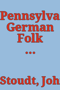 Pennsylvania German Folk art; an interpretation, by John Joseph Stoudt.