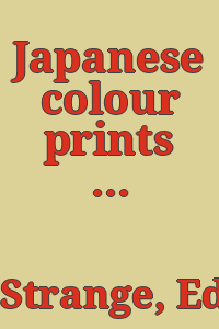 Japanese colour prints / by Edward F. Strange.