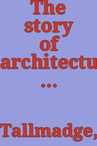 The story of architecture in America / by Thomas E. Tallmadge.
