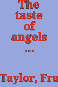 The taste of angels : a history of art collecting from Rameses to Napoleon / Francis Henry Taylor.