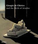 Giorgio de Chirico and the myth of Ariadne / Michael R. Taylor with the assistance of Guigone Rolland ; including an essay by Matthew Gale ; a text by Max Ernst ; and a conversation with Gerard Tempest.