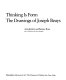 Thinking is form, the drawings of Joseph Beuys / Ann Temkin and Bernice Rose ; with a contribution by Dieter Koepplin.