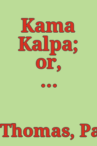 Kama Kalpa; or, the Hindu ritual of love. A survey of the customs, festivals, rituals and beliefs concerning marriage, moral, women, the art and science of love and sex symbolism in religion in India from remote antiquity to the present day. Based on ancient Sanskrit classics, Kama Sutra, Ananga Ranga, Rati Rahasya, and modern works.