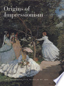 Origins of impressionism / Gary Tinterow and Henri Loyrette.