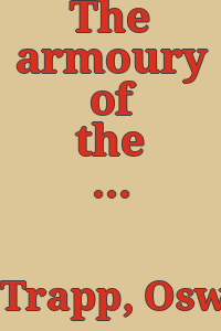 The armoury of the castle of Churburg / by Oswald, graf Trapp. Tr. with a preface by James Gow Mann ...