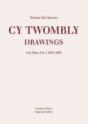 Cy Twombly drawings : cat. rais. / [edited by] Nicola del Roscio.