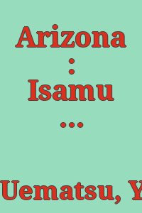Arizona : Isamu Noguchi to Issey Miyake = Arizona : Isamu Noguchi, Issey Miyake / henshū Uematsu Yuka.