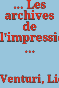 ... Les archives de l'impressionnisme.: Lettres de Renoir, Monet, Pissaro, Sisley et autres. Mémoires de Paul Durand-Ruel. Documents ...