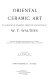 Oriental ceramic art / illustrated by examples from the collection of W.T. Walters, with one hundred and sixteen plates in colors and over four hundred reproductions in black and white ; text and notes by S.W. Bushell.