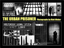 The urban prisoner / photographs by Matt Weber ; introduction by Ben Lifson.