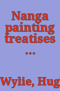Nanga painting treatises of nineteenth century Japan : translations, commentary, and analysis / Hugh Wylie.