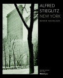 Alfred Stieglitz New York / Bonnie Yochelson ; foreword by Mary Ellen Pelzer.
